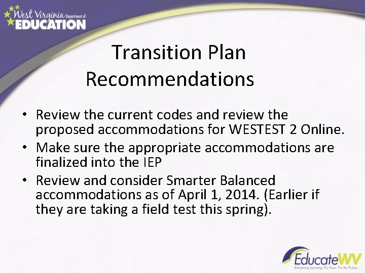 Transition Plan Recommendations • Review the current codes and review the proposed accommodations for