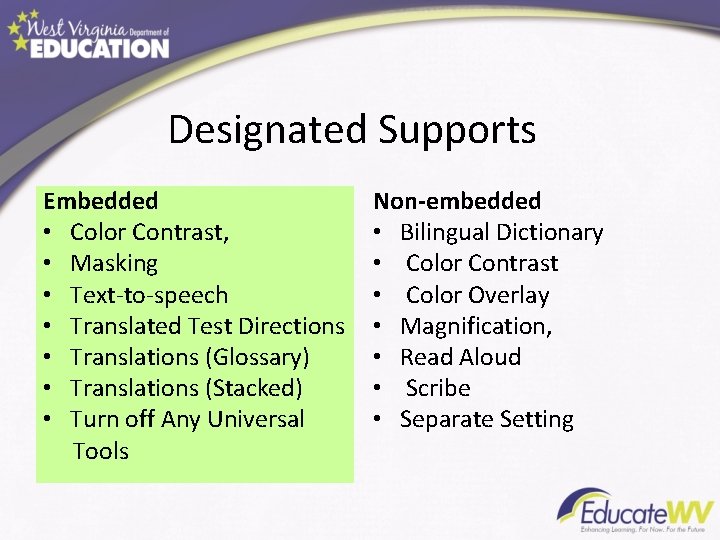 Designated Supports Embedded • Color Contrast, • Masking • Text-to-speech • Translated Test Directions