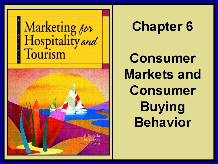 Chapter 6 Consumer Markets and Consumer Buying Behavior © 2006 Pearson Education, Inc. Upper