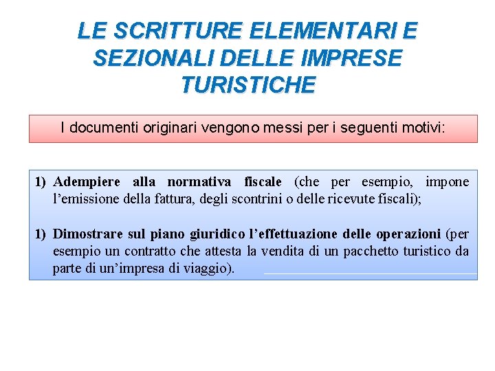 LE SCRITTURE ELEMENTARI E SEZIONALI DELLE IMPRESE TURISTICHE I documenti originari vengono messi per