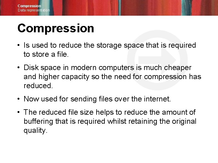 Compression Data representation Compression • Is used to reduce the storage space that is