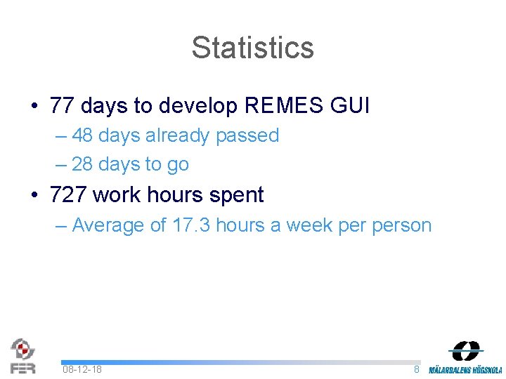 Statistics • 77 days to develop REMES GUI – 48 days already passed –