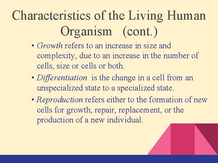 Characteristics of the Living Human Organism (cont. ) • Growth refers to an increase