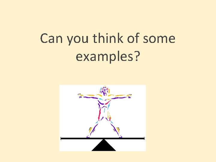 Can you think of some examples? 