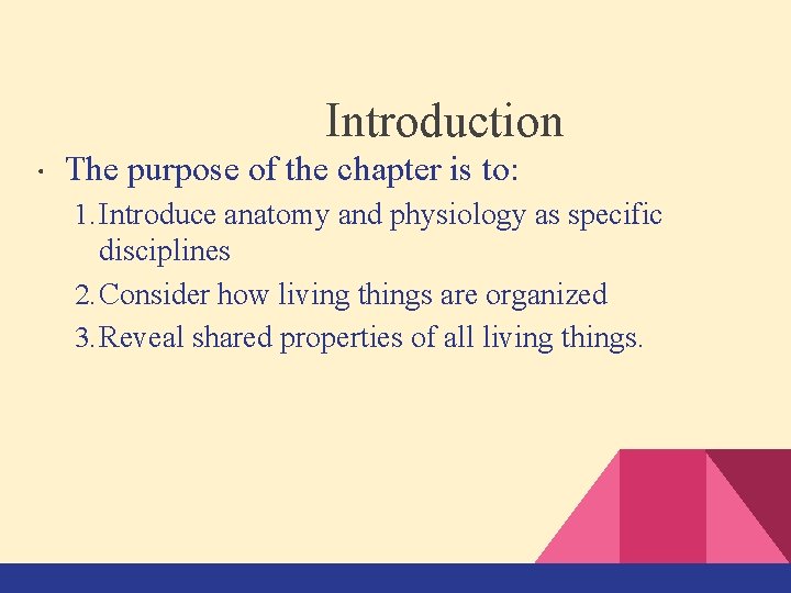 Introduction • The purpose of the chapter is to: 1. Introduce anatomy and physiology