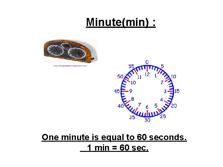 Minute(min) : One minute is equal to 60 seconds. 1 min = 60 sec.