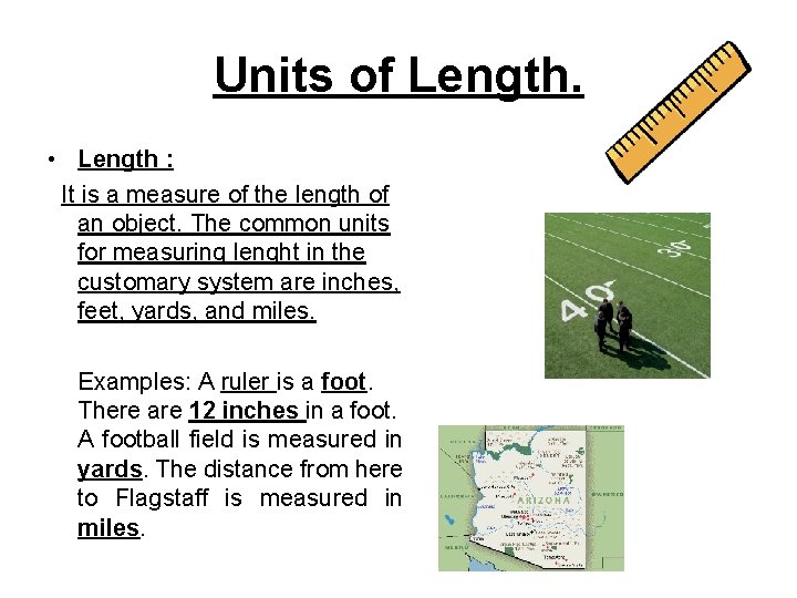 Units of Length. • Length : It is a measure of the length of