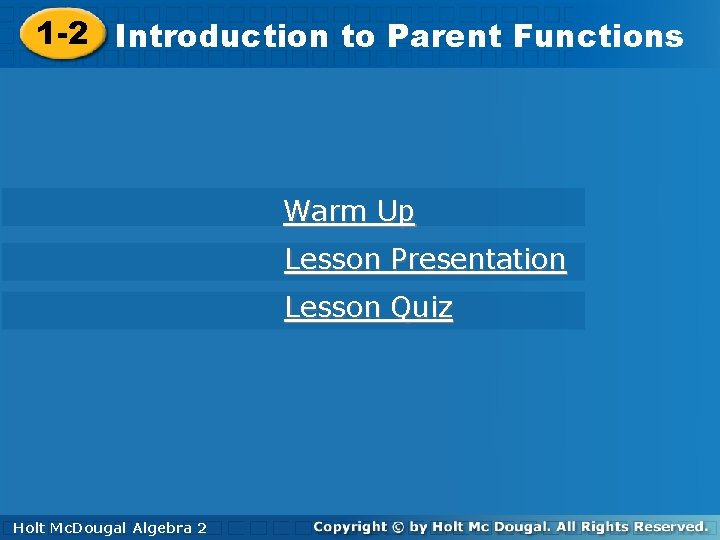 1 -2 Introductionto to. Parent. Functions Warm Up Lesson Presentation Lesson Quiz Holt. Mc.