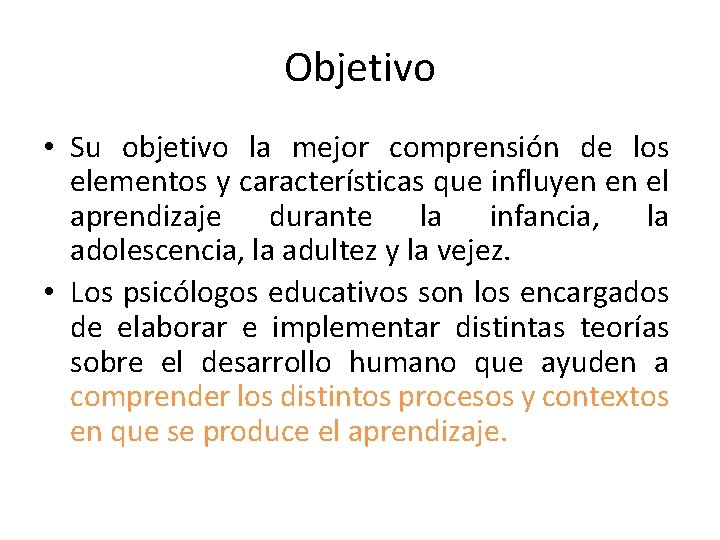 Objetivo • Su objetivo la mejor comprensión de los elementos y características que influyen