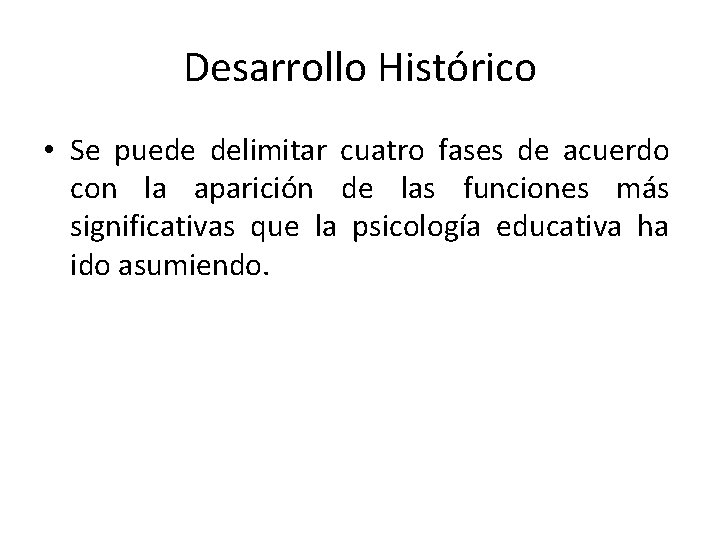 Desarrollo Histórico • Se puede delimitar cuatro fases de acuerdo con la aparición de