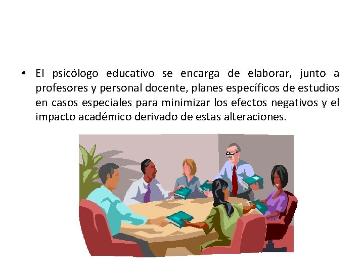  • El psicólogo educativo se encarga de elaborar, junto a profesores y personal