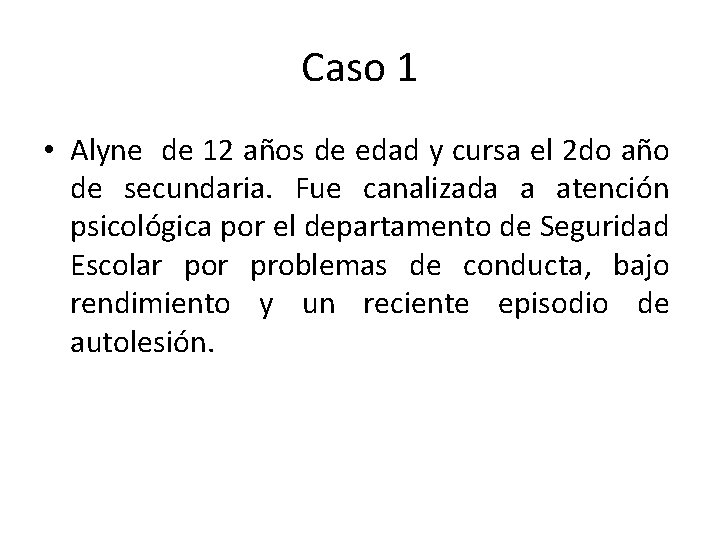 Caso 1 • Alyne de 12 años de edad y cursa el 2 do