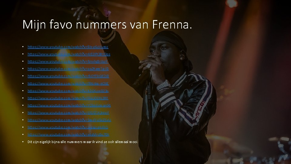 Mijn favo nummers van Frenna. • https: //www. youtube. com/watch? v=Slx-y. Gz. Vumc •