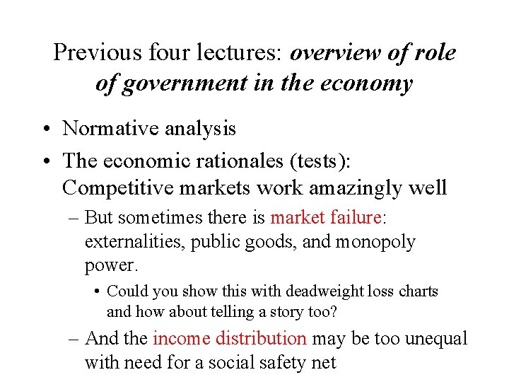 Previous four lectures: overview of role of government in the economy • Normative analysis