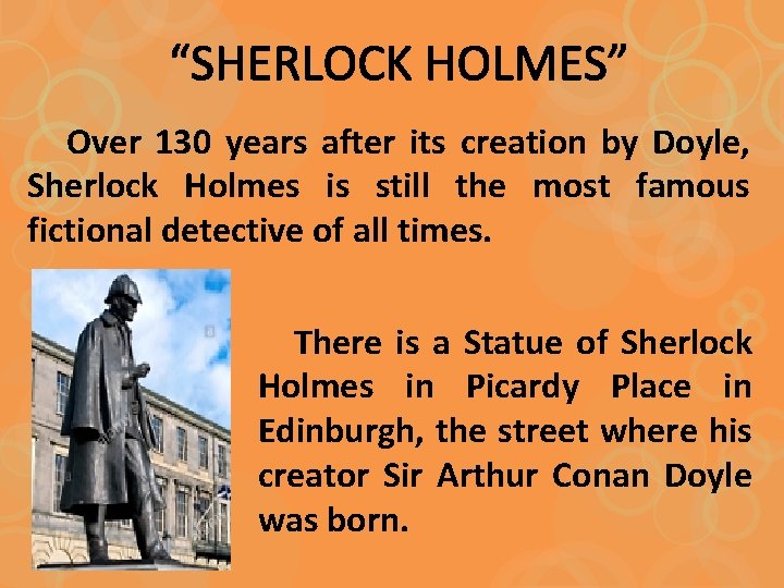 “SHERLOCK HOLMES” Over 130 years after its creation by Doyle, Sherlock Holmes is still