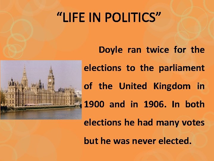 “LIFE IN POLITICS” Doyle ran twice for the elections to the parliament of the