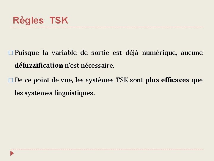 Règles TSK � Puisque la variable de sortie est déjà numérique, aucune défuzzification n’est