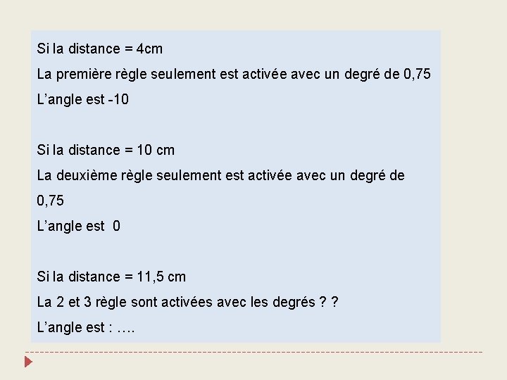 Si la distance = 4 cm La première règle seulement est activée avec un