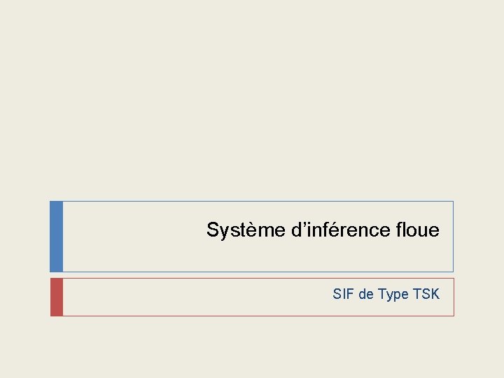 Système d’inférence floue SIF de Type TSK 