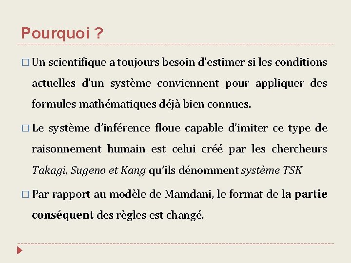 Pourquoi ? � Un scientifique a toujours besoin d’estimer si les conditions actuelles d’un