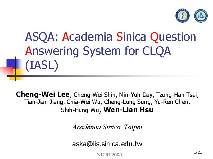 ASQA: Academia Sinica Question Answering System for CLQA (IASL) Cheng-Wei Lee, Cheng-Wei Shih, Min-Yuh