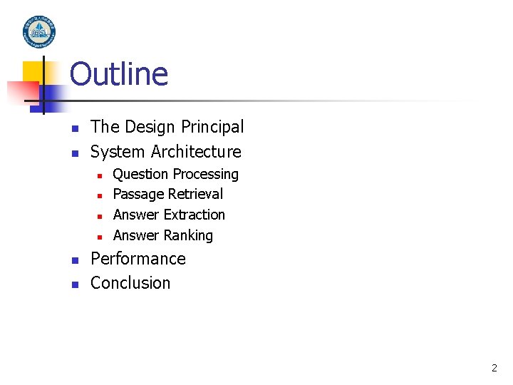 Outline n n The Design Principal System Architecture n n n Question Processing Passage