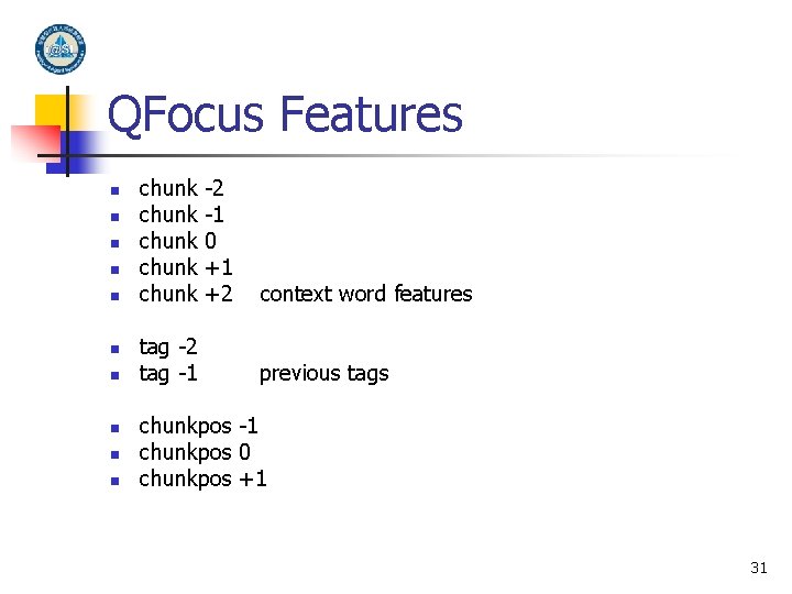 QFocus Features n n n n n chunk chunk tag -2 tag -1 -2