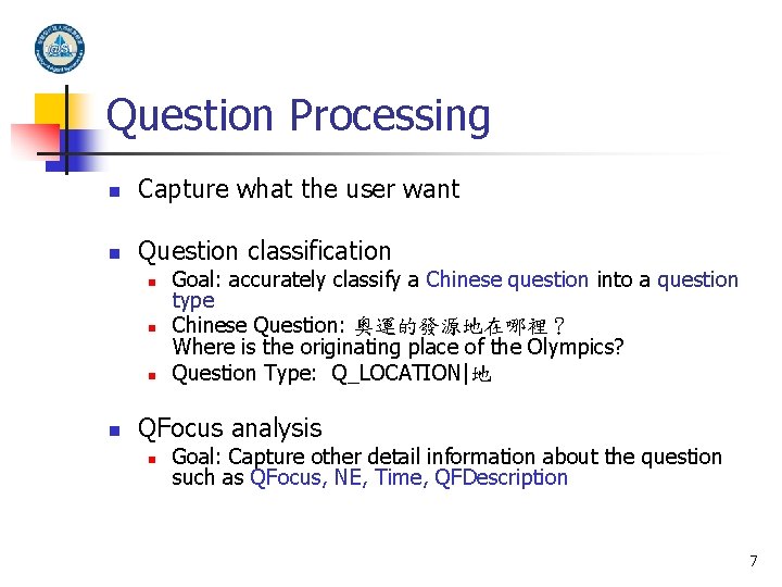 Question Processing n Capture what the user want n Question classification n n Goal: