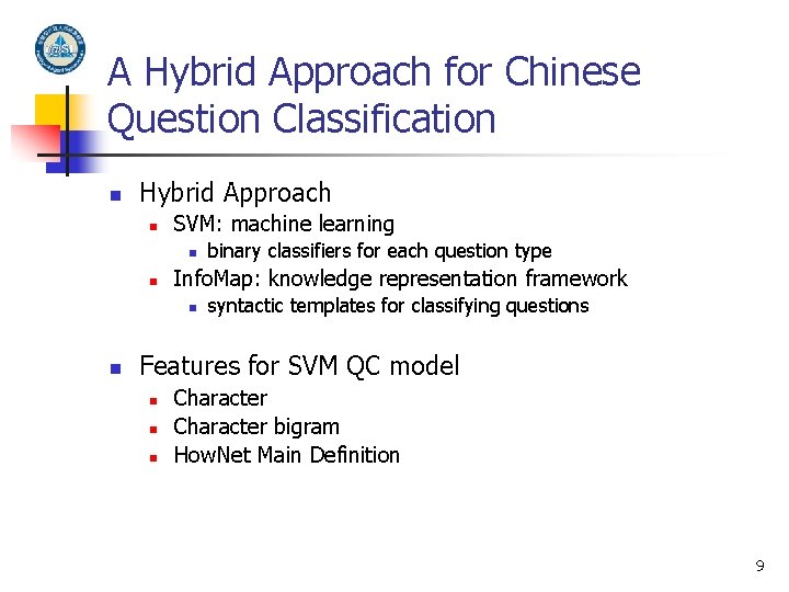 A Hybrid Approach for Chinese Question Classification n Hybrid Approach n SVM: machine learning