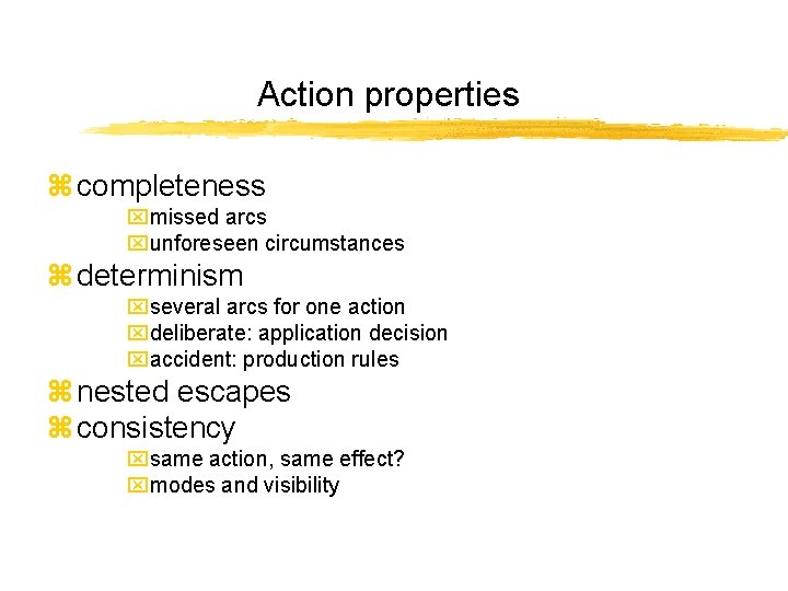 Action properties z completeness xmissed arcs xunforeseen circumstances z determinism xseveral arcs for one