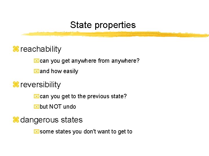 State properties z reachability xcan you get anywhere from anywhere? xand how easily z