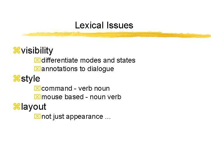 Lexical Issues zvisibility xdifferentiate modes and states xannotations to dialogue zstyle xcommand - verb