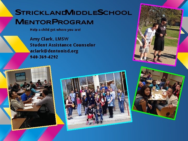 STRICKLANDMIDDLESCHOOL MENTORPROGRAM Help a child get where you are! Amy Clark, LMSW Student Assistance