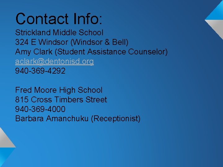 Contact Info: Strickland Middle School 324 E Windsor (Windsor & Bell) Amy Clark (Student