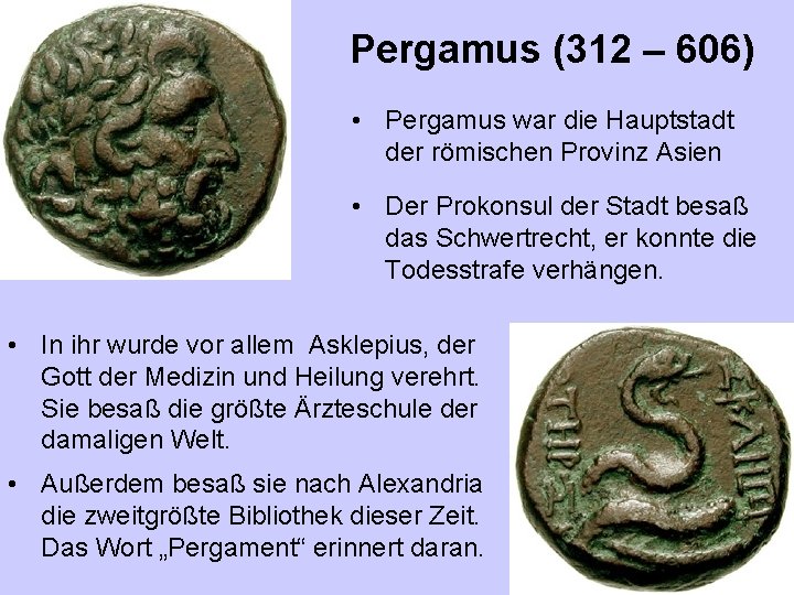 Pergamus (312 – 606) • Pergamus war die Hauptstadt der römischen Provinz Asien •
