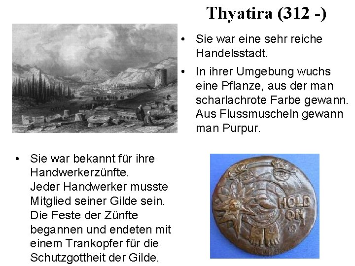 Thyatira (312 -) • Sie war eine sehr reiche Handelsstadt. • In ihrer Umgebung