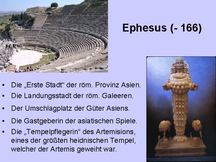 Ephesus (- 166) • Die „Erste Stadt“ der röm. Provinz Asien. • Die Landungsstadt