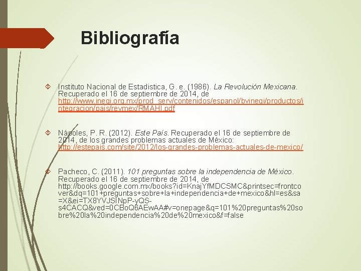 Bibliografía Instituto Nacional de Estadistica, G. e. (1986). La Revolución Mexicana. Recuperado el 16
