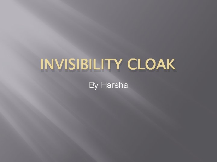 INVISIBILITY CLOAK By Harsha 