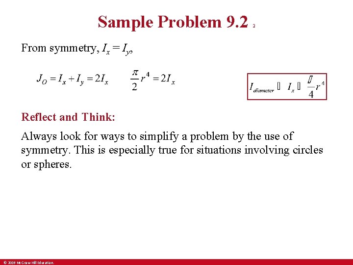 Sample Problem 9. 2 2 From symmetry, Ix = Iy, Reflect and Think: Always