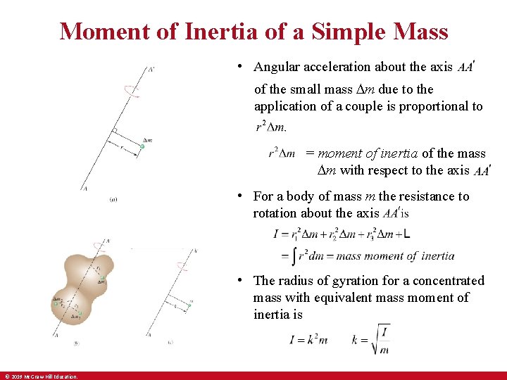 Moment of Inertia of a Simple Mass • Angular acceleration about the axis of