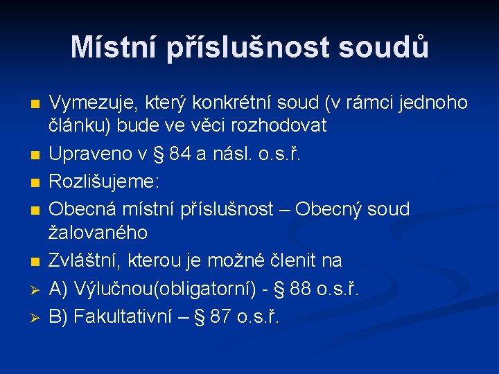 Místní příslušnost soudů n n n Ø Ø Vymezuje, který konkrétní soud (v rámci