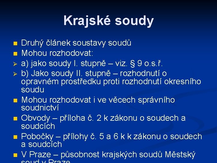 Krajské soudy n n Ø Ø n n Druhý článek soustavy soudů Mohou rozhodovat: