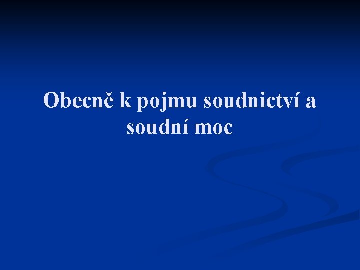 Obecně k pojmu soudnictví a soudní moc 