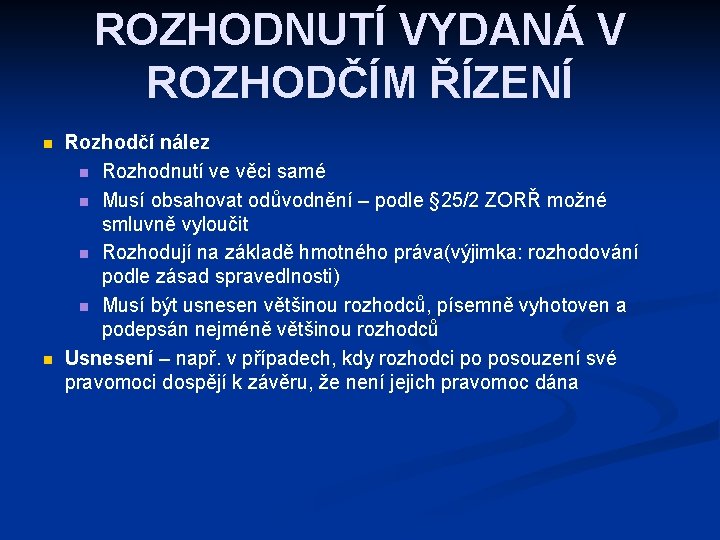 ROZHODNUTÍ VYDANÁ V ROZHODČÍM ŘÍZENÍ n n Rozhodčí nález n Rozhodnutí ve věci samé