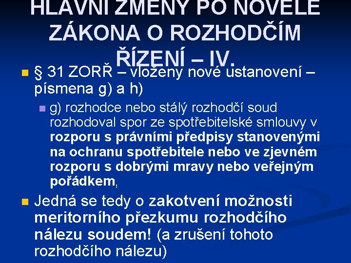 HLAVNÍ ZMĚNY PO NOVELE ZÁKONA O ROZHODČÍM ŘÍZENÍ – IV. n § 31 ZORŘ