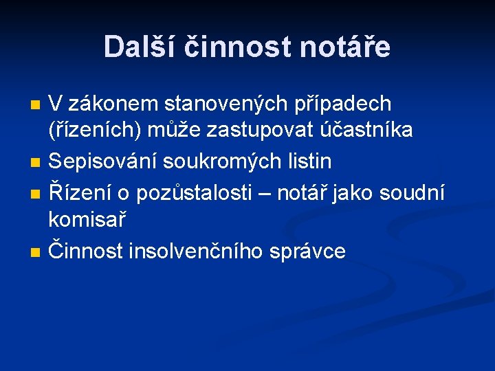 Další činnost notáře n n V zákonem stanovených případech (řízeních) může zastupovat účastníka Sepisování