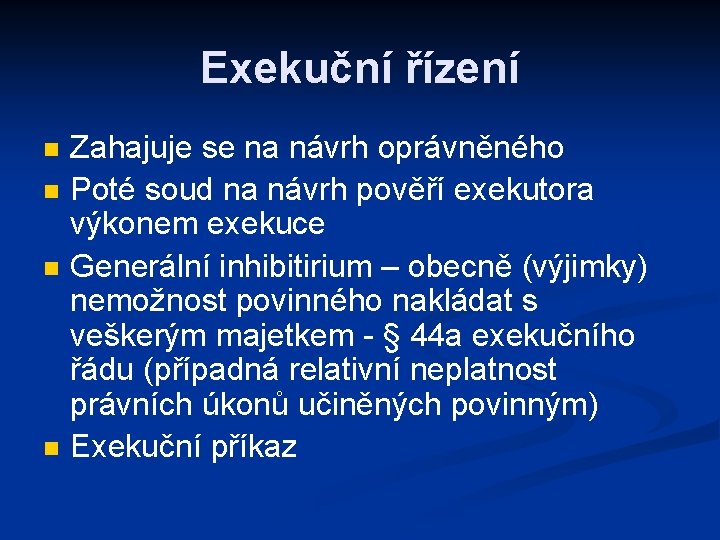 Exekuční řízení n n Zahajuje se na návrh oprávněného Poté soud na návrh pověří