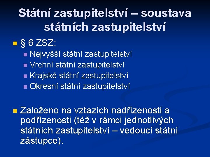 Státní zastupitelství – soustava státních zastupitelství n § 6 ZSZ: Nejvyšší státní zastupitelství n