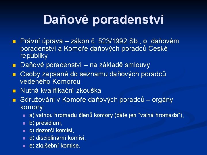 Daňové poradenství n n n Právní úprava – zákon č. 523/1992 Sb. , o